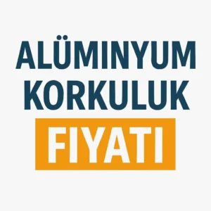 Ankara Alüminyum Korkuluk Fiyatı